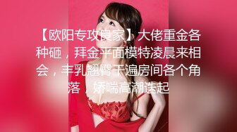 小美女胸前鼓胀饱满丰满性感这美景叫人热血沸腾冲动鸡巴被舔吸搞的好爽