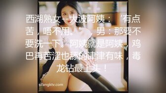 杭州02年极品西瓜妹❤️：我要老公，好喜欢啊爸爸，从后面干我插烂我的骚逼宝贝