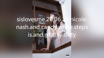 sislovesme.20.06.26.nicole.nash.and.candy.white.stepsis.and.gf.play.dirty