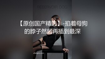 极品颜值牙套妹性感吊带情趣装，扭动屁股呻吟从后面干进来爸爸