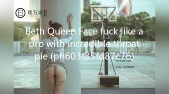 Beth Queen Face fuck like a pro with incredible throat pie (ph603f85fd87c76)