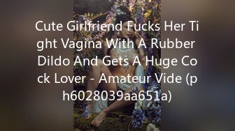 Cute Girlfriend Fucks Her Tight Vagina With A Rubber Dildo And Gets A Huge Cock Lover - Amateur Vide (ph6028039aa651a)